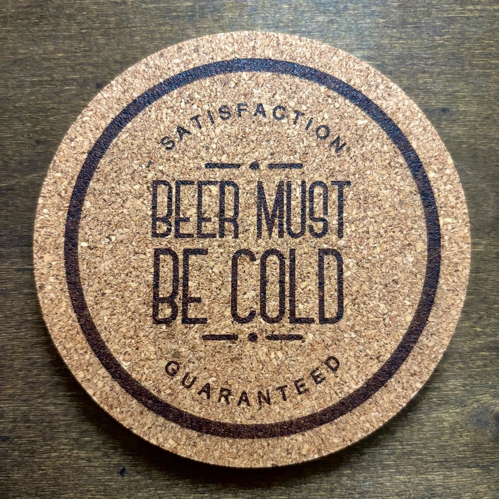 Beer Must Be Cold Laser Engraved Cork Coaster